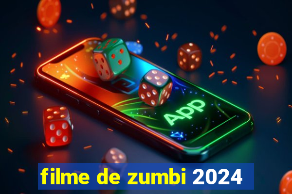 filme de zumbi 2024